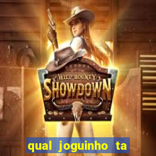 qual joguinho ta pagando agora